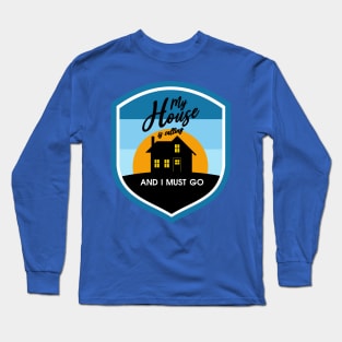 My House is Calling Long Sleeve T-Shirt